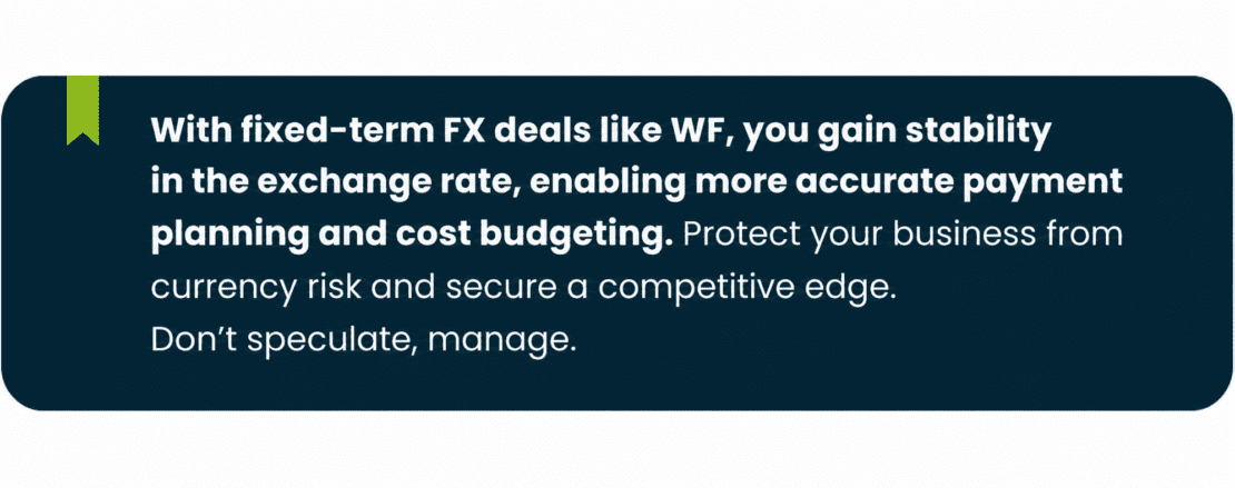 WF (Window FX Forward) helps businesses secure a fixed exchange rate for future foreign currency transactions, improving payment planning, budgeting accuracy, and protection against currency risk while maintaining flexibility in settlement dates.